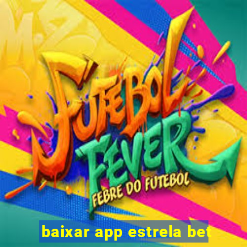 baixar app estrela bet