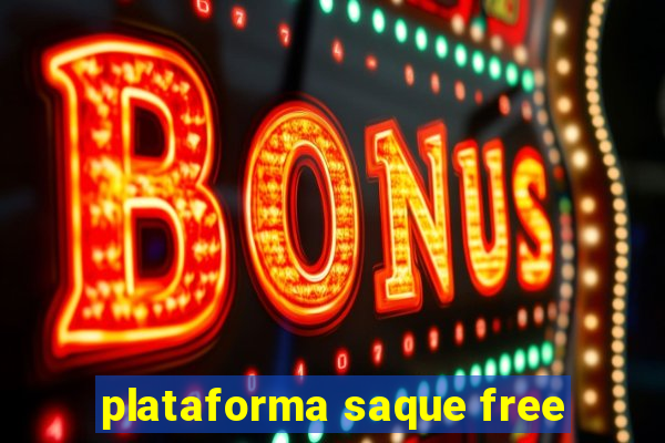 plataforma saque free