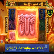 grupos cdzinha whatsapp