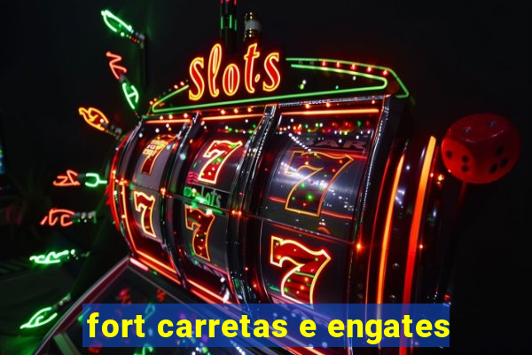 fort carretas e engates