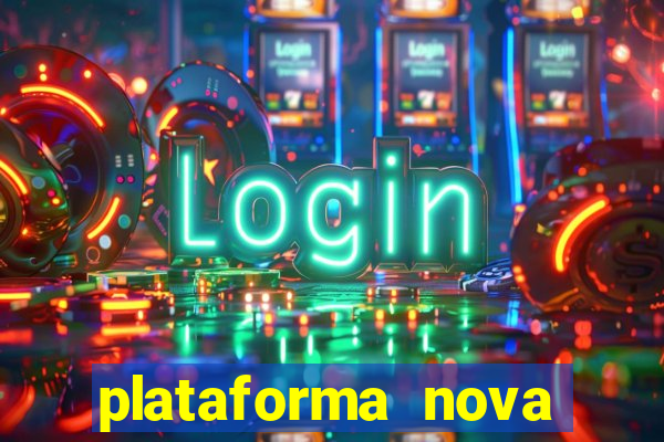 plataforma nova lançada hoje de 10 reais