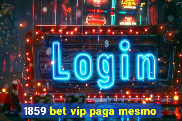 1859 bet vip paga mesmo