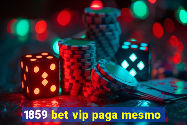 1859 bet vip paga mesmo