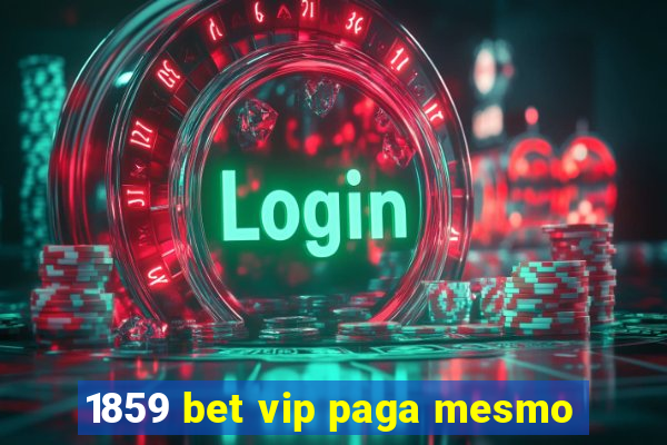 1859 bet vip paga mesmo