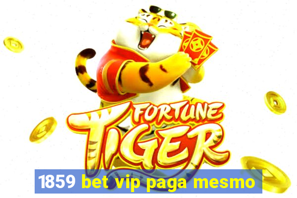 1859 bet vip paga mesmo