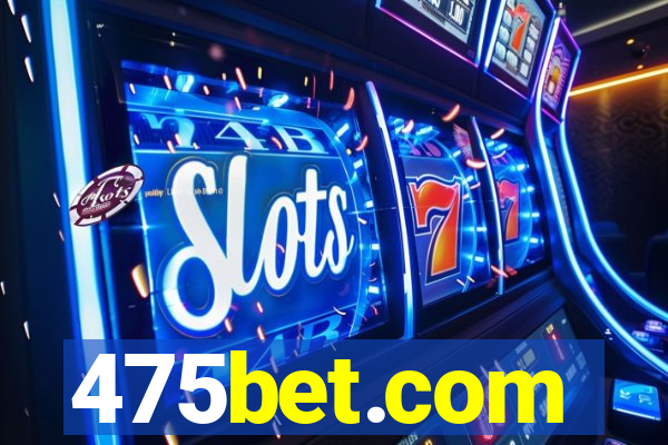 475bet.com