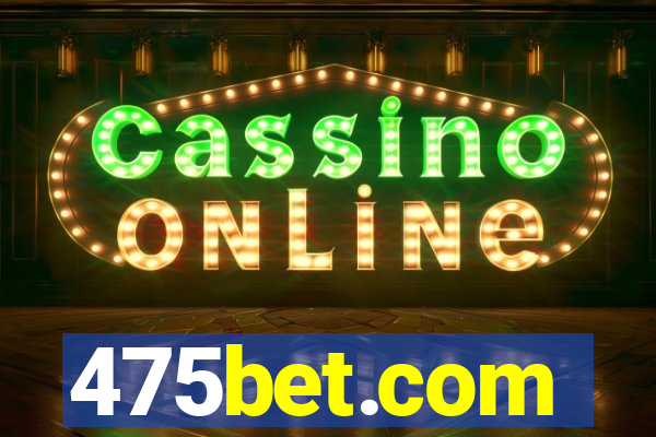 475bet.com