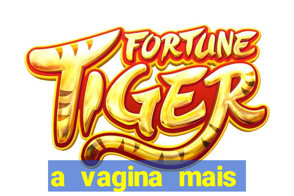 a vagina mais bonita do brasil