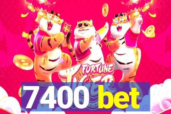 7400 bet