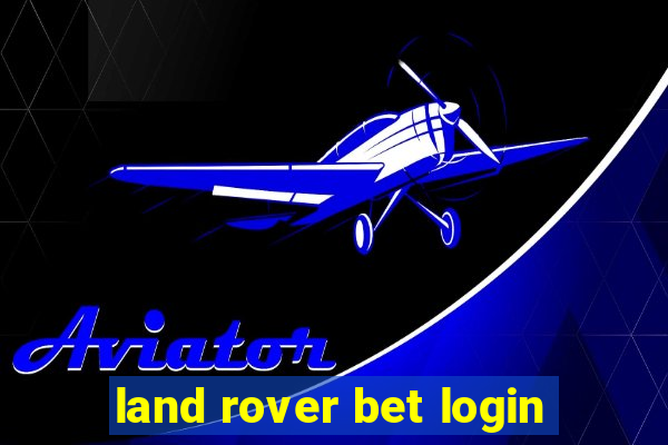 land rover bet login