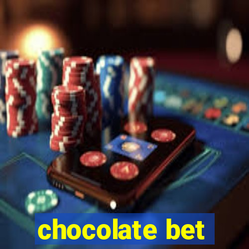 chocolate bet