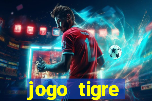 jogo tigre plataforma nova