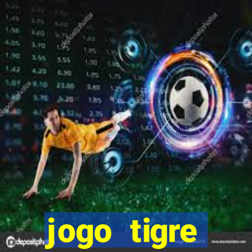 jogo tigre plataforma nova