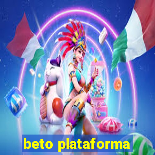 beto plataforma