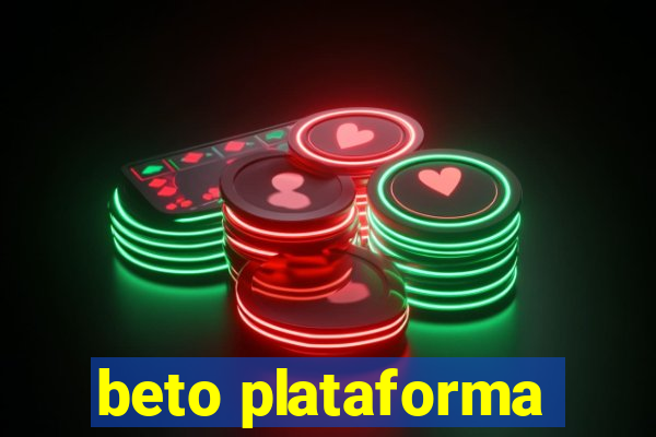 beto plataforma