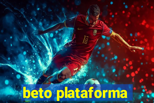 beto plataforma