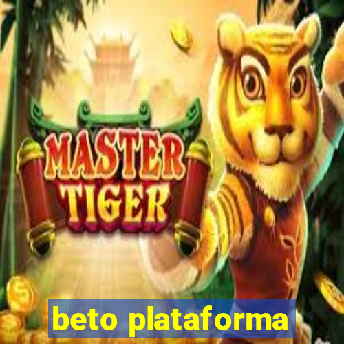 beto plataforma