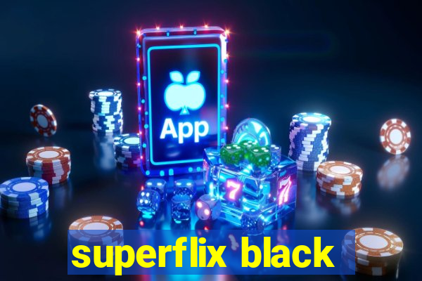 superflix black