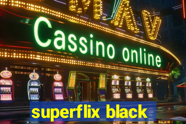 superflix black