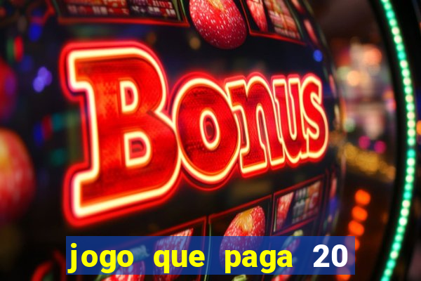 jogo que paga 20 reais para se cadastrar