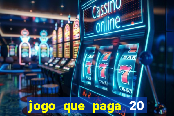 jogo que paga 20 reais para se cadastrar