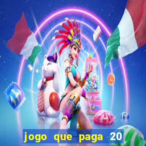 jogo que paga 20 reais para se cadastrar