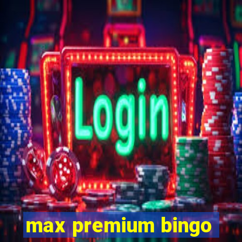 max premium bingo