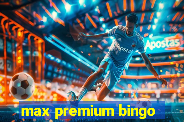 max premium bingo