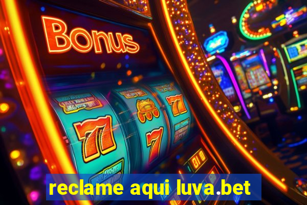 reclame aqui luva.bet