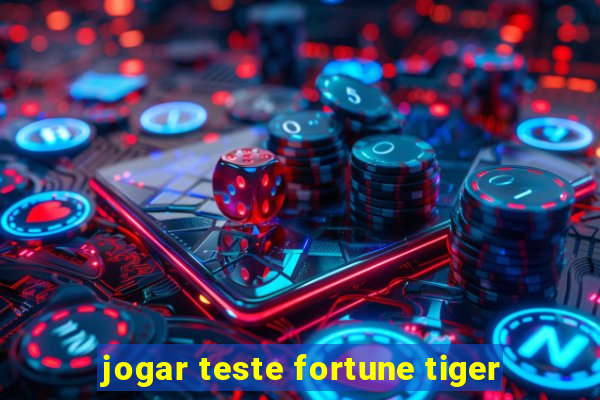 jogar teste fortune tiger