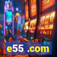 e55 .com