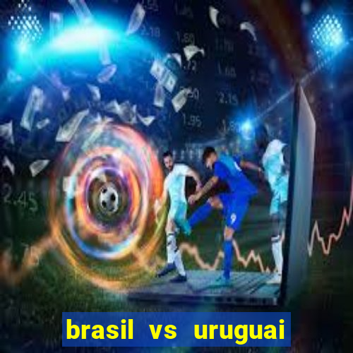 brasil vs uruguai ao vivo multicanais