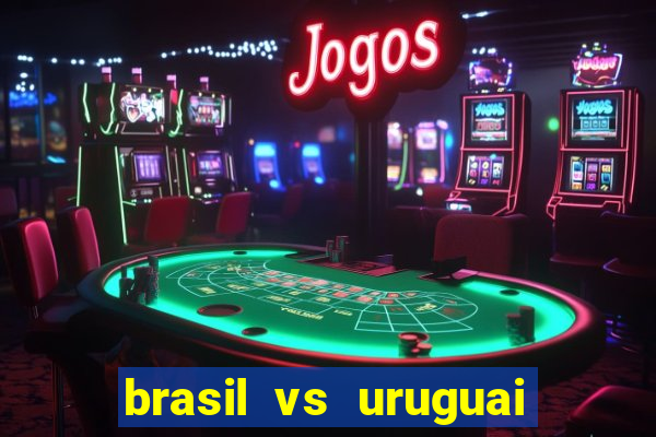 brasil vs uruguai ao vivo multicanais