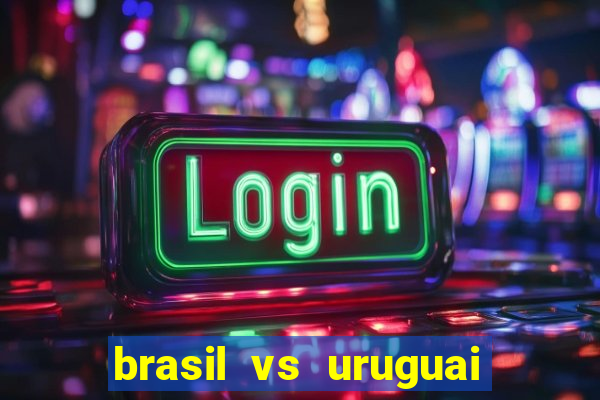 brasil vs uruguai ao vivo multicanais