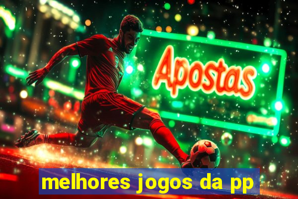 melhores jogos da pp