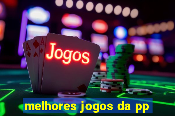 melhores jogos da pp