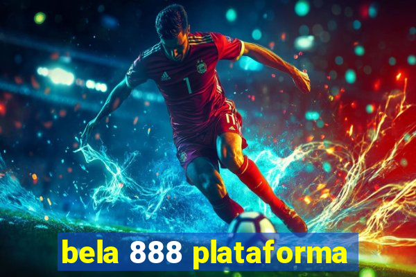 bela 888 plataforma