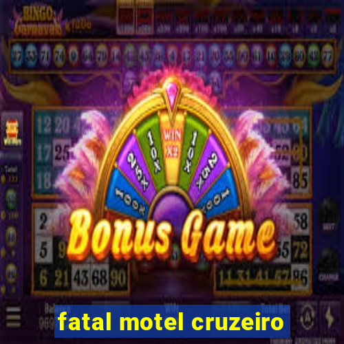 fatal motel cruzeiro