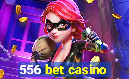 556 bet casino