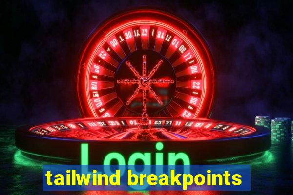 tailwind breakpoints