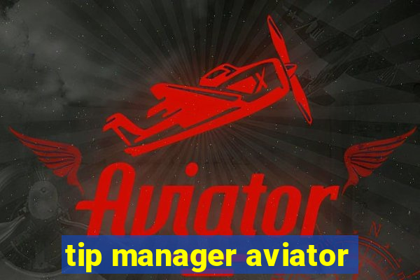 tip manager aviator