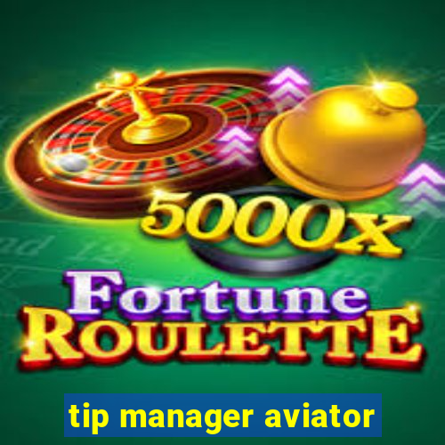 tip manager aviator