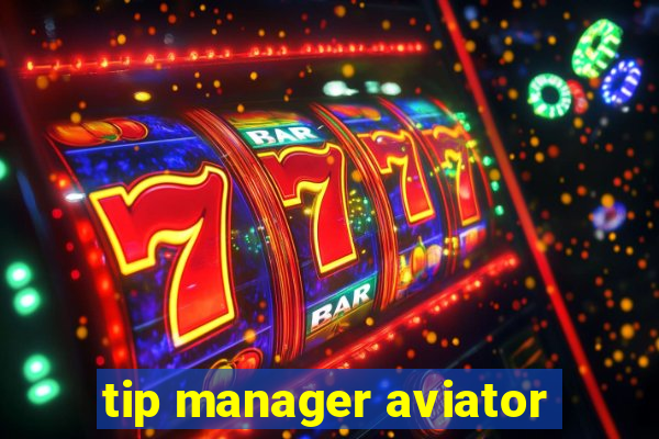 tip manager aviator