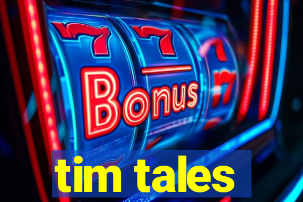 tim tales