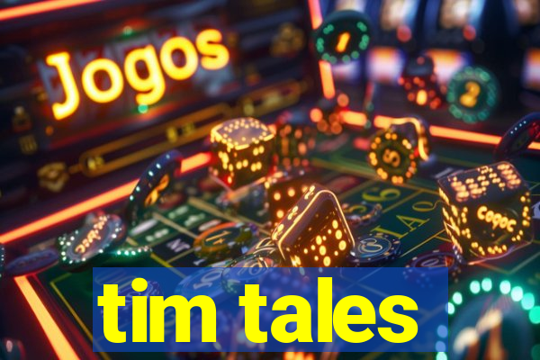 tim tales