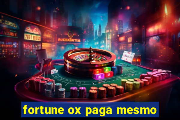 fortune ox paga mesmo