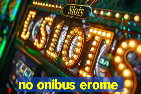 no onibus erome