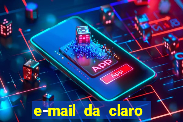 e-mail da claro para enviar comprovante de pagamento