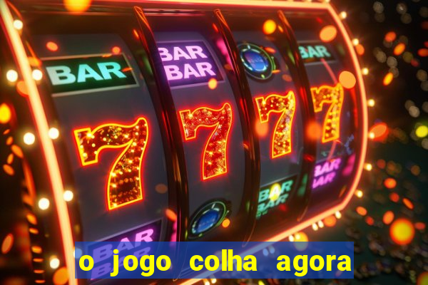 o jogo colha agora paga mesmo