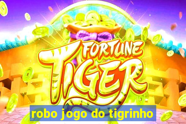 robo jogo do tigrinho